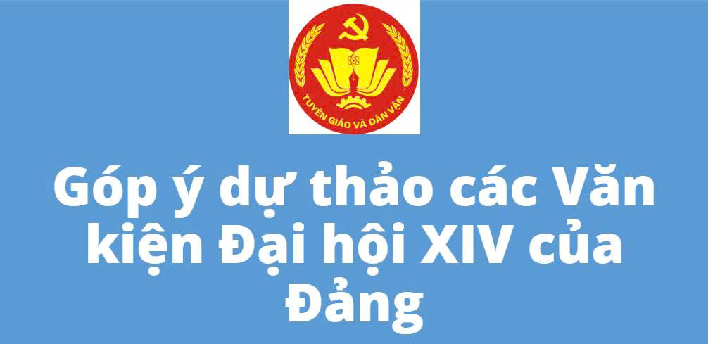 MỜI THAM GIA GÓP Ý DỰ THẢO CÁC VĂN KIỆN TRÌNH ĐẠI HỘI XIV CỦA ĐẢNG