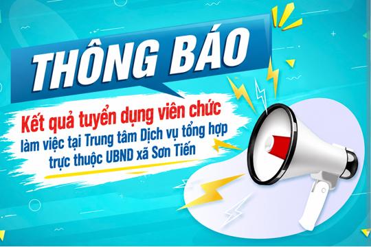 UBND xã Sơn Tiến; Hội đồng tuyển dụng viên chức thông báo kết quả tuyển dụng viên chức làm việc tại Trung tâm Dịch vụ tổng hợp trực thuộc xã Sơn Tiến 